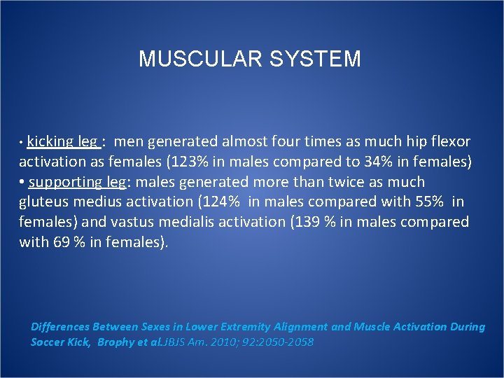 MUSCULAR SYSTEM • kicking leg : men generated almost four times as much hip