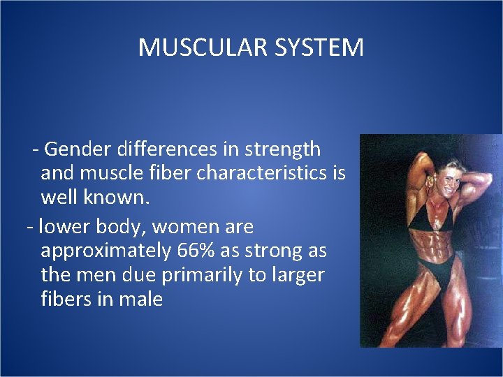 MUSCULAR SYSTEM - Gender differences in strength and muscle fiber characteristics is well known.