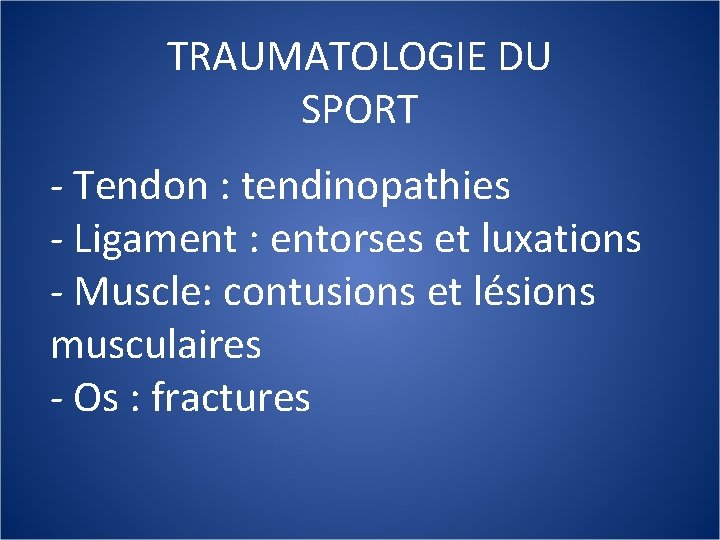 TRAUMATOLOGIE DU SPORT - Tendon : tendinopathies - Ligament : entorses et luxations -