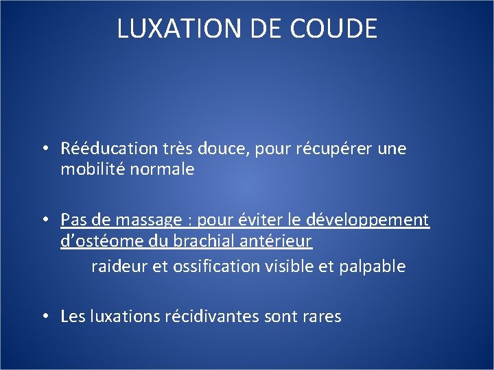 LUXATION DE COUDE • Rééducation très douce, pour récupérer une mobilité normale • Pas