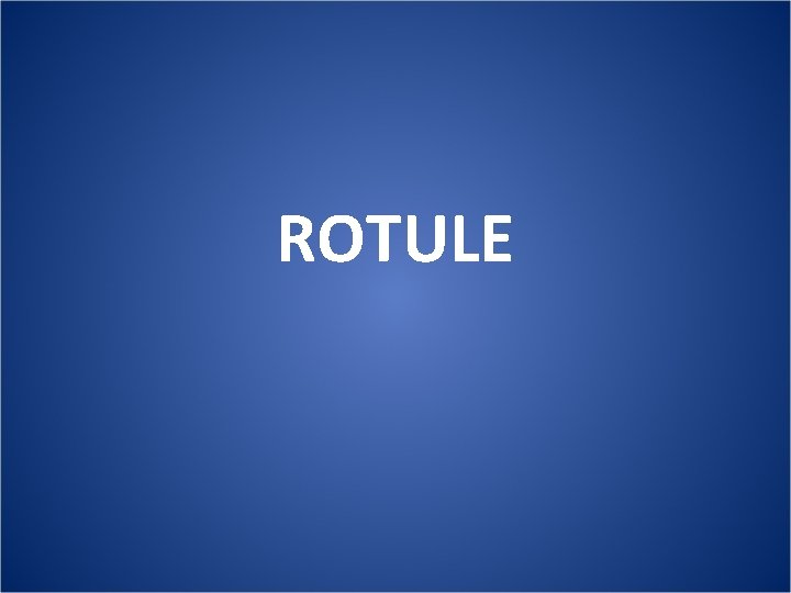 ROTULE 