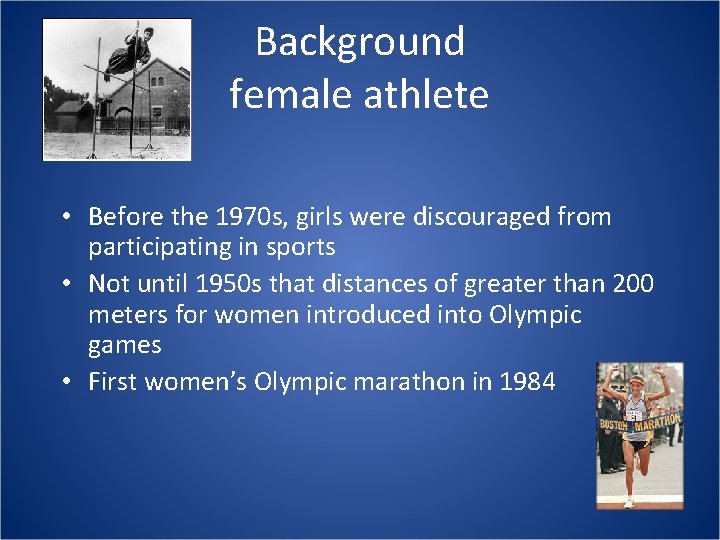 Background female athlete • Before the 1970 s, girls were discouraged from participating in