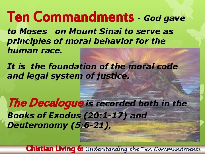 Ten Commandments - God gave to Moses on Mount Sinai to serve as principles