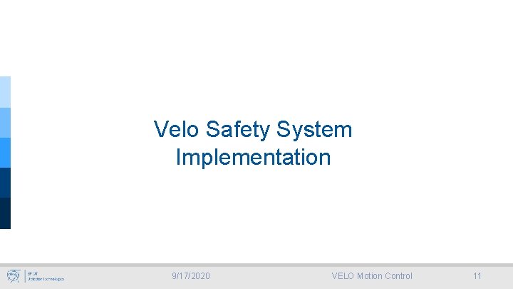 Velo Safety System Implementation 9/17/2020 VELO Motion Control 11 