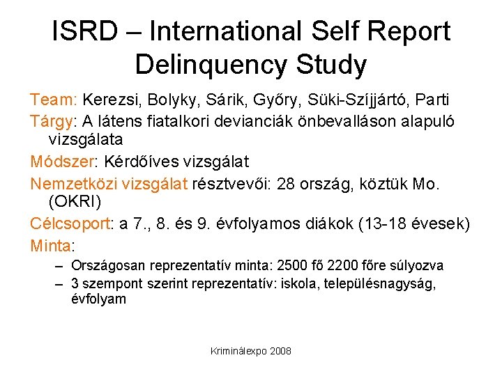 ISRD – International Self Report Delinquency Study Team: Kerezsi, Bolyky, Sárik, Győry, Süki-Szíjjártó, Parti