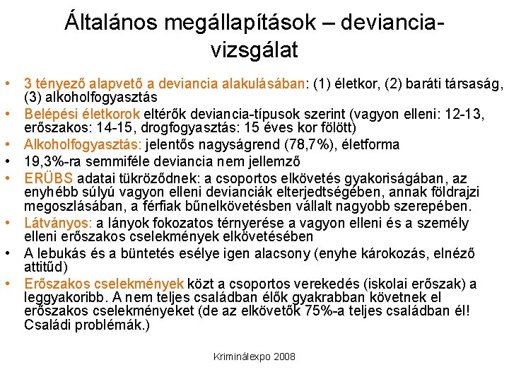 Általános megállapítások – devianciavizsgálat • 3 tényező alapvető a deviancia alakulásában: (1) életkor, (2)