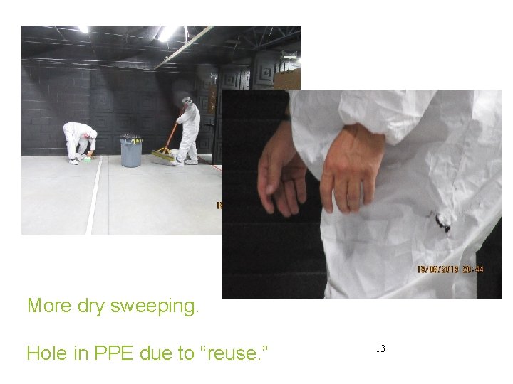 More dry sweeping. Hole in PPE due to “reuse. ” 13 More dry sweeping. Hole in PPE due to “reuse. ” 13