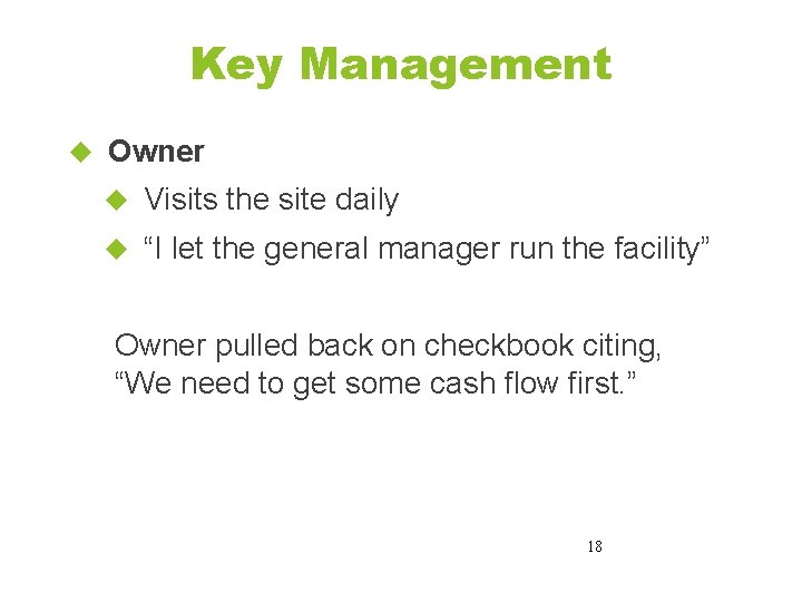 Key Management Owner Visits the site daily “I let the general manager run the Key Management Owner Visits the site daily “I let the general manager run the