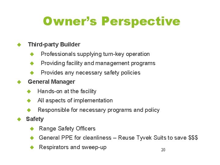 Owner’s Perspective Third-party Builder Professionals supplying turn-key operation Providing facility and management programs Provides Owner’s Perspective Third-party Builder Professionals supplying turn-key operation Providing facility and management programs Provides