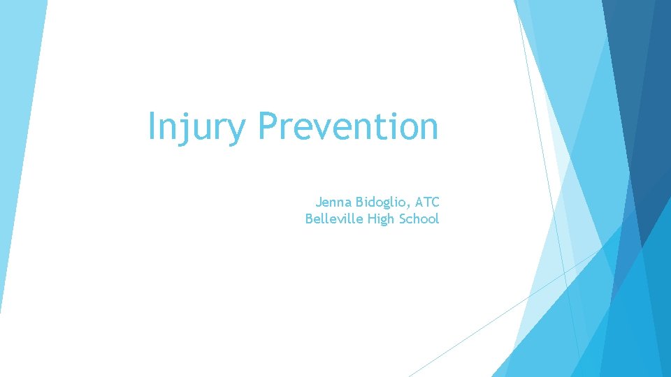 Injury Prevention Jenna Bidoglio, ATC Belleville High School 