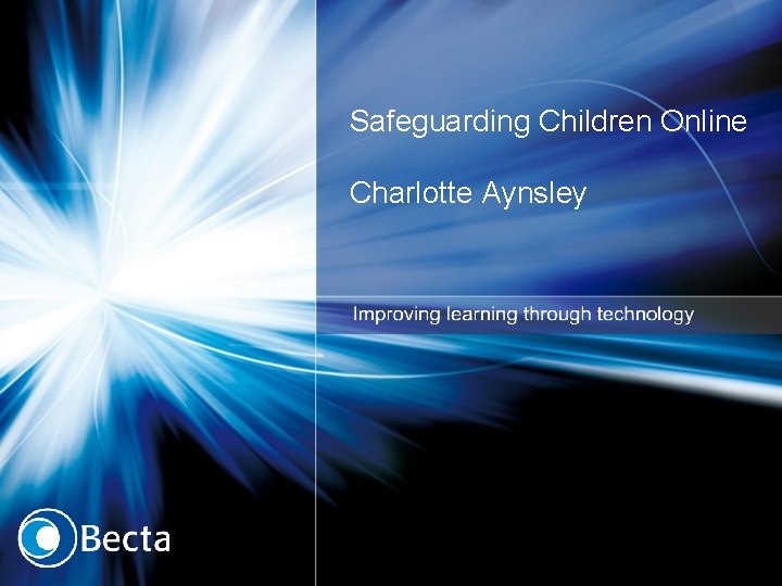 Safeguarding Children Online Charlotte Aynsley 