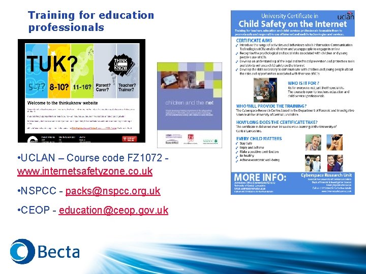 Training for education professionals • UCLAN – Course code FZ 1072 - www. internetsafetyzone.