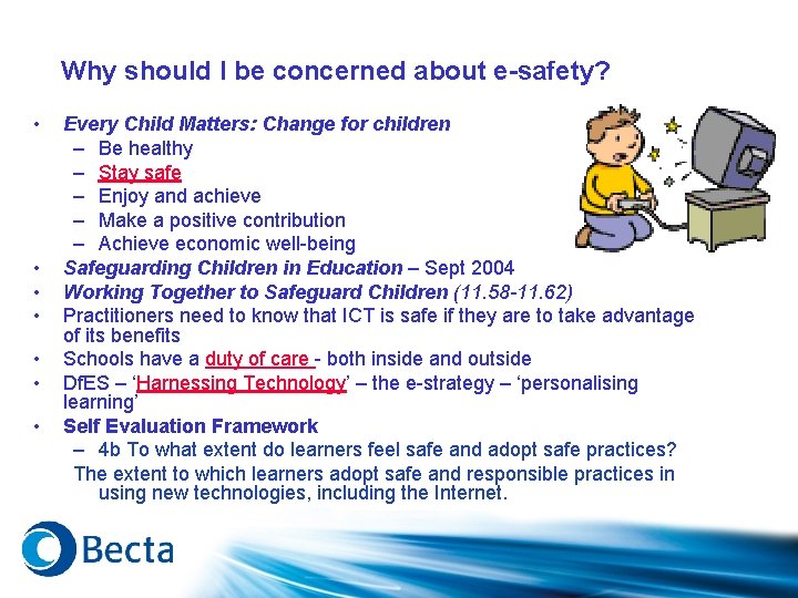 Why should I be concerned about e-safety? • • Every Child Matters: Change for