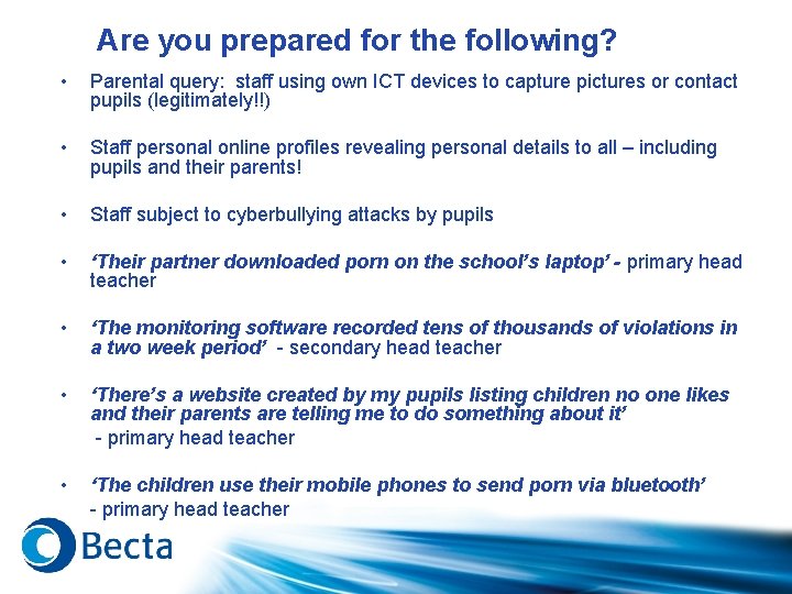 Are you prepared for the following? • Parental query: staff using own ICT devices