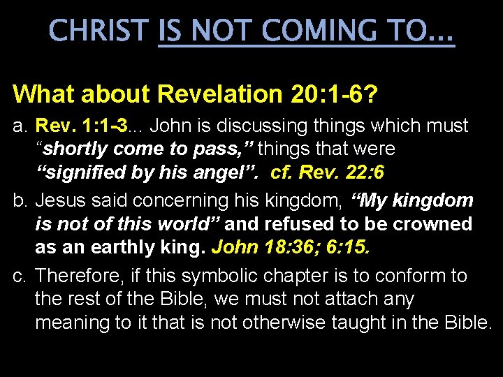 CHRIST IS NOT COMING TO. . . What about Revelation 20: 1 -6? a.