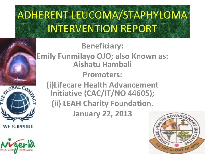 ADHERENT LEUCOMA/STAPHYLOMA INTERVENTION REPORT Beneficiary: Emily Funmilayo OJO; also Known as: Aishatu Hambali Promoters: