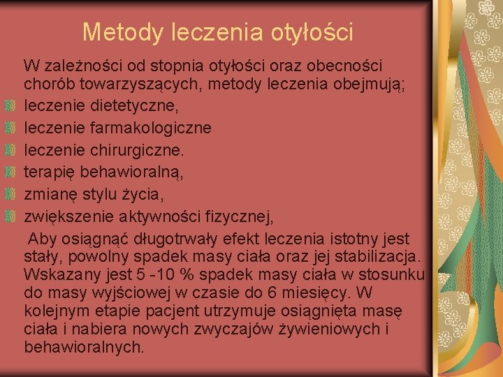 Metody leczenia otyłości W zależności od stopnia otyłości oraz obecności chorób towarzyszących, metody leczenia