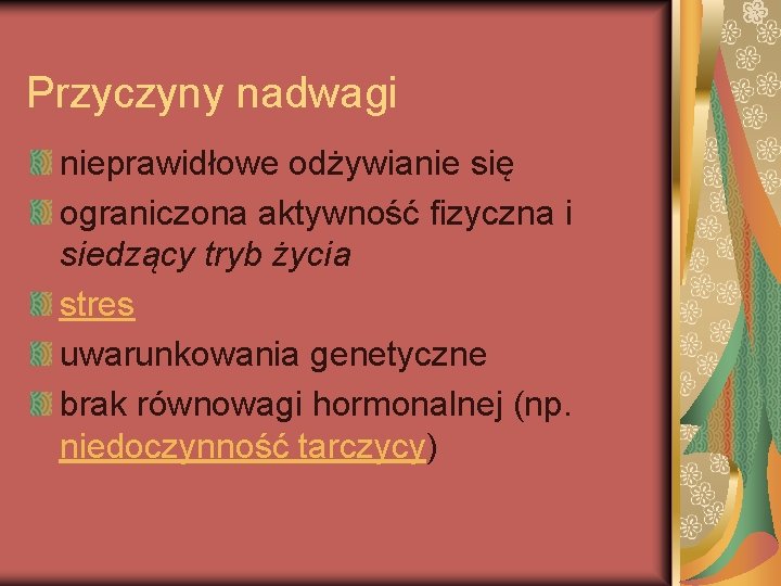 Przyczyny nadwagi nieprawidłowe odżywianie się ograniczona aktywność fizyczna i siedzący tryb życia stres uwarunkowania