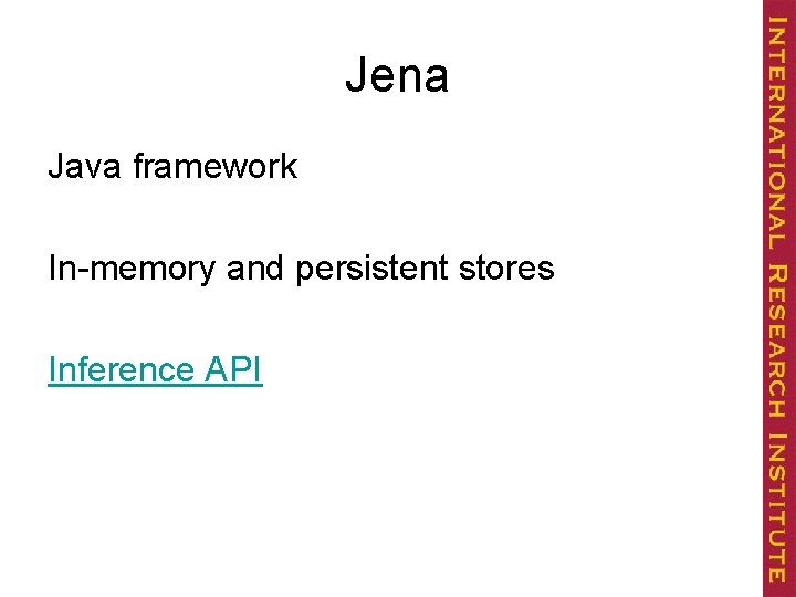 Jena Java framework In-memory and persistent stores Inference API 