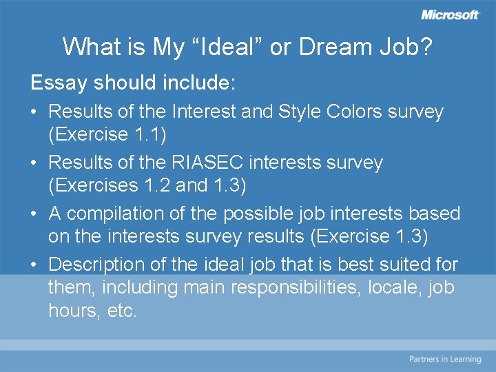 What is My “Ideal” or Dream Job? Essay should include: • Results of the