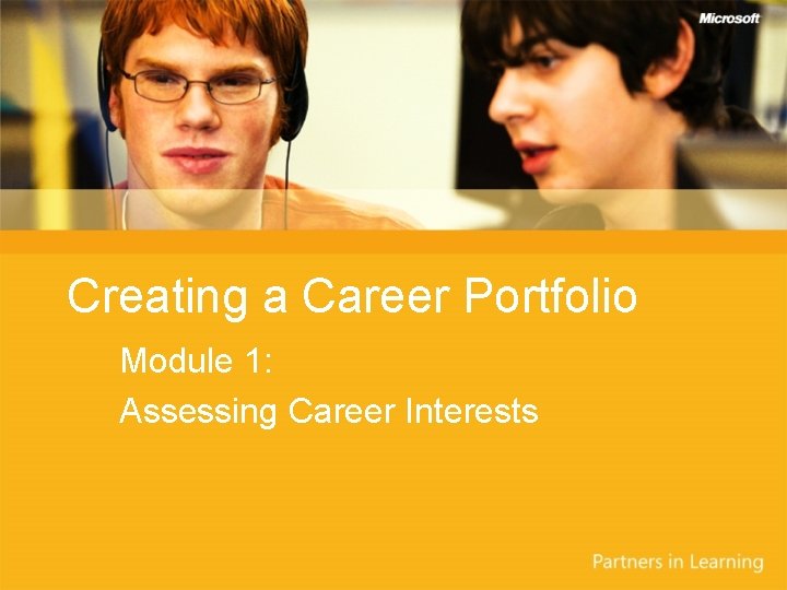 Creating a Career Portfolio Module 1: Assessing Career Interests 