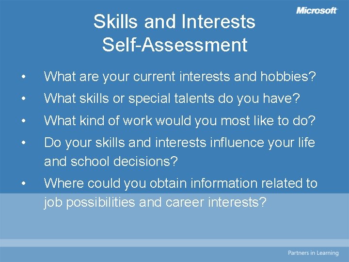 Skills and Interests Self-Assessment • What are your current interests and hobbies? • What