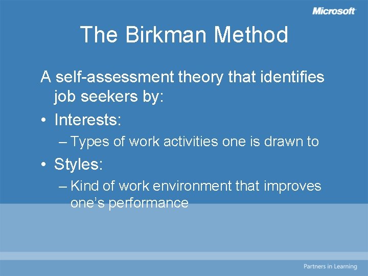 The Birkman Method A self-assessment theory that identifies job seekers by: • Interests: –