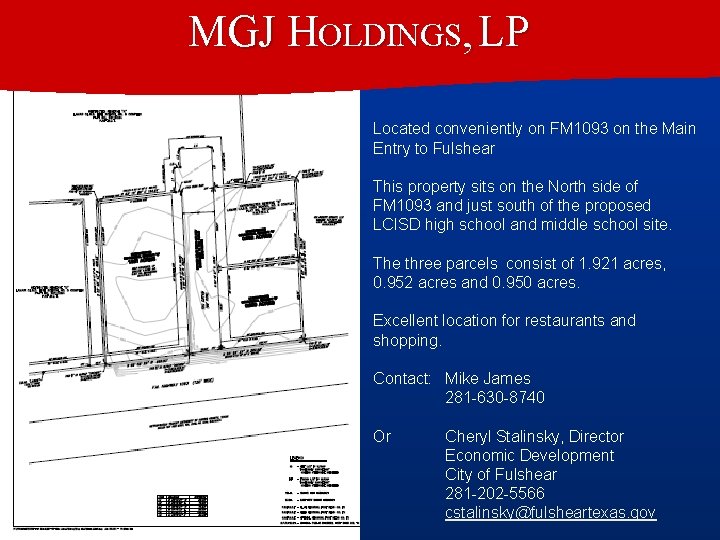MGJ HOLDINGS, LP Located conveniently on FM 1093 on the Main Entry to Fulshear