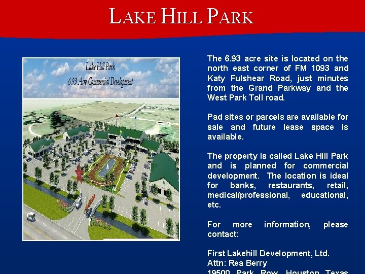 LAKE HILL PARK The 6. 93 acre site is located on the north east