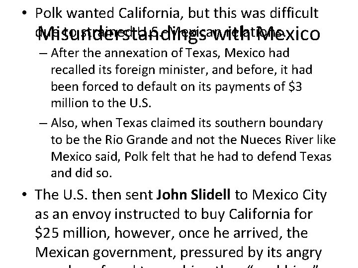  • Polk wanted California, but this was difficult due to strained U. S.