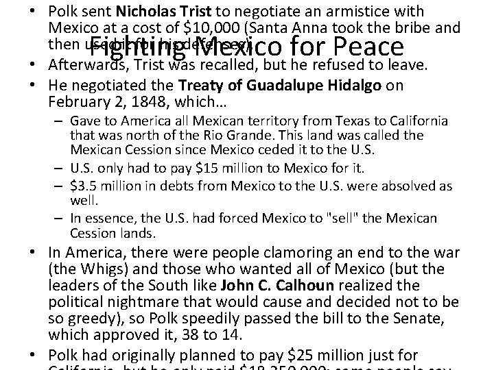  • Polk sent Nicholas Trist to negotiate an armistice with Mexico at a