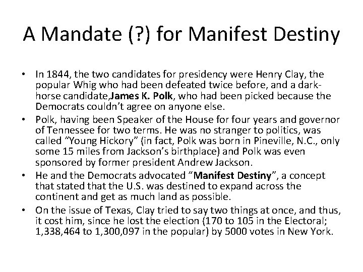 A Mandate (? ) for Manifest Destiny • In 1844, the two candidates for