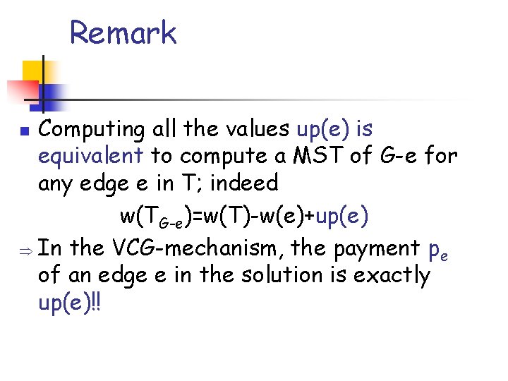 Remark Computing all the values up(e) is equivalent to compute a MST of G-e Remark Computing all the values up(e) is equivalent to compute a MST of G-e