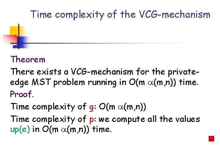 Time complexity of the VCG-mechanism Theorem There exists a VCG-mechanism for the privateedge MST Time complexity of the VCG-mechanism Theorem There exists a VCG-mechanism for the privateedge MST