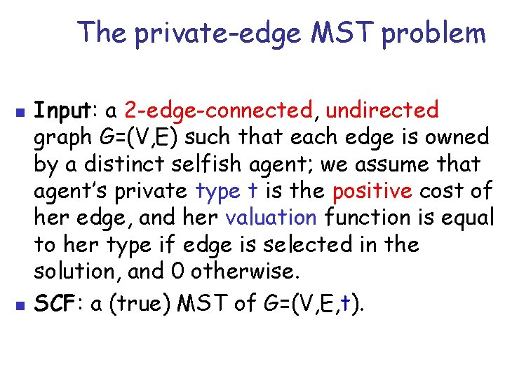 The private-edge MST problem n n Input: a 2 -edge-connected, undirected graph G=(V, E) The private-edge MST problem n n Input: a 2 -edge-connected, undirected graph G=(V, E)