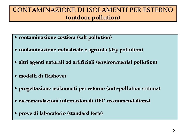 CONTAMINAZIONE DI ISOLAMENTI PER ESTERNO (outdoor pollution) • contaminazione costiera (salt pollution) • contaminazione