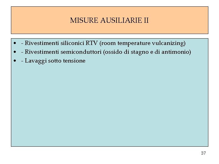 MISURE AUSILIARIE II • - Rivestimenti siliconici RTV (room temperature vulcanizing) • - Rivestimenti