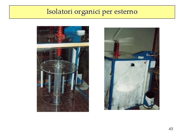 Isolatori organici per esterno 43 