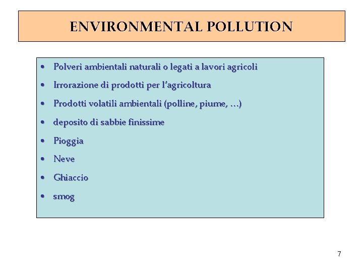 ENVIRONMENTAL POLLUTION • Polveri ambientali naturali o legati a lavori agricoli • Irrorazione di