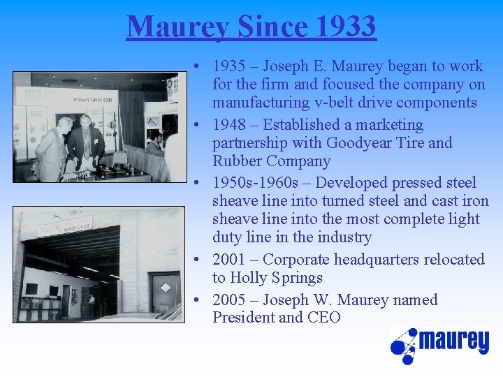 Maurey Since 1933 • 1935 – Joseph E. Maurey began to work for the