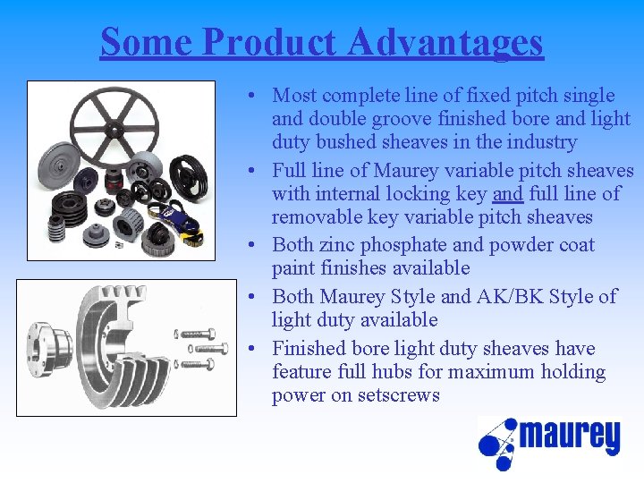 Some Product Advantages • Most complete line of fixed pitch single and double groove