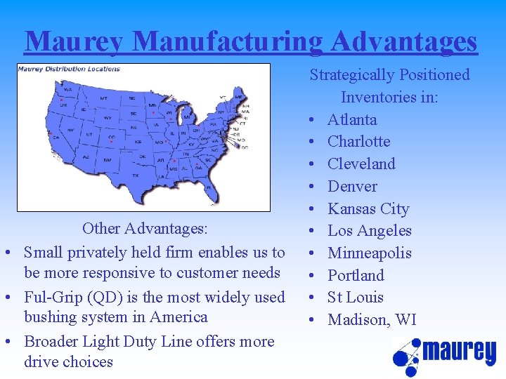 Maurey Manufacturing Advantages Other Advantages: • Small privately held firm enables us to be