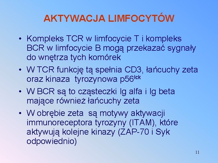AKTYWACJA LIMFOCYTÓW • Kompleks TCR w limfocycie T i kompleks BCR w limfocycie B