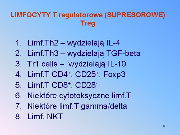 LIMFOCYTY T regulatorowe (SUPRESOROWE) Treg 1. 2. 3. 4. 5. 6. 7. 8. Limf.