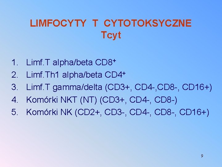 LIMFOCYTY T CYTOTOKSYCZNE Tcyt 1. 2. 3. 4. 5. Limf. T alpha/beta CD 8+
