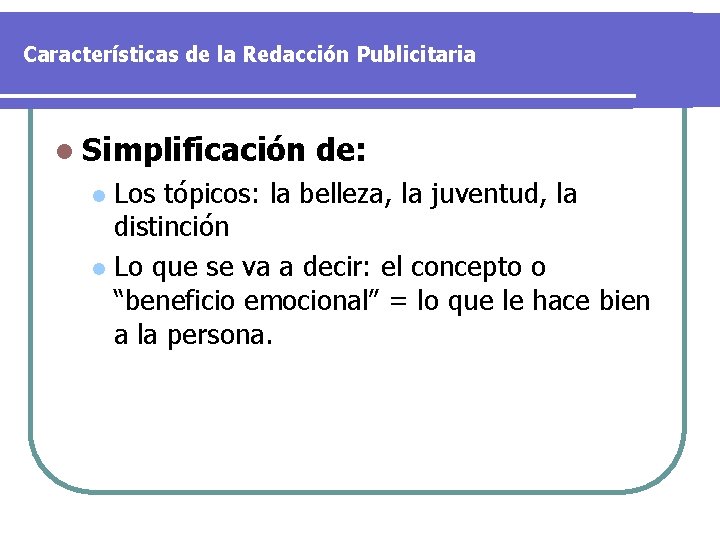Características de la Redacción Publicitaria l Simplificación de: Los tópicos: la belleza, la juventud,
