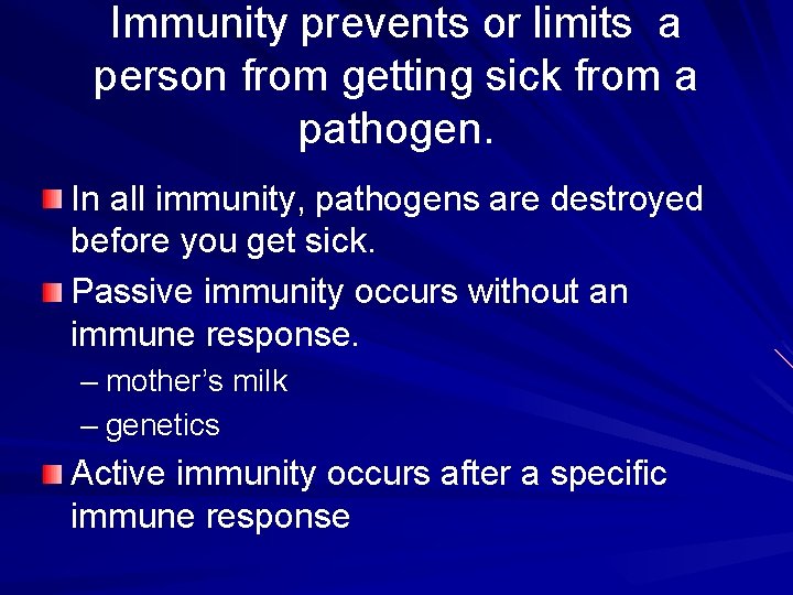 Immunity prevents or limits a person from getting sick from a pathogen. In all