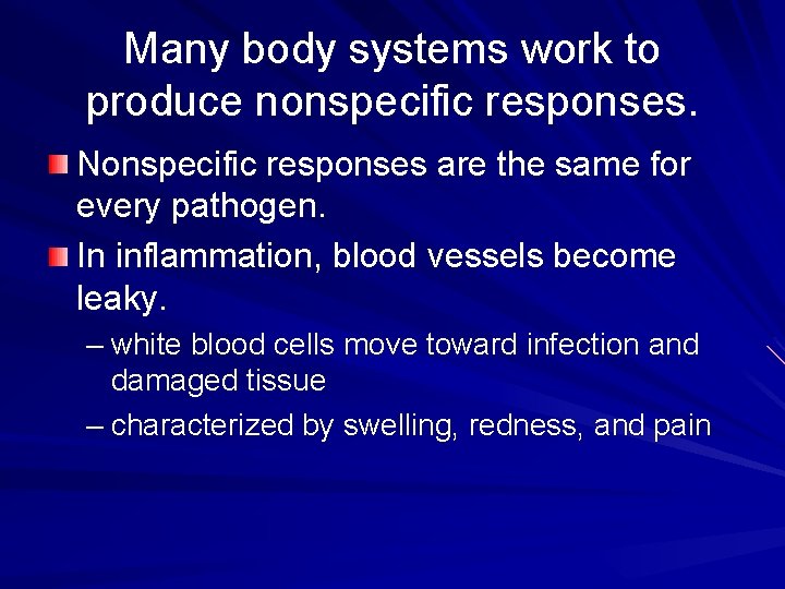 Many body systems work to produce nonspecific responses. Nonspecific responses are the same for