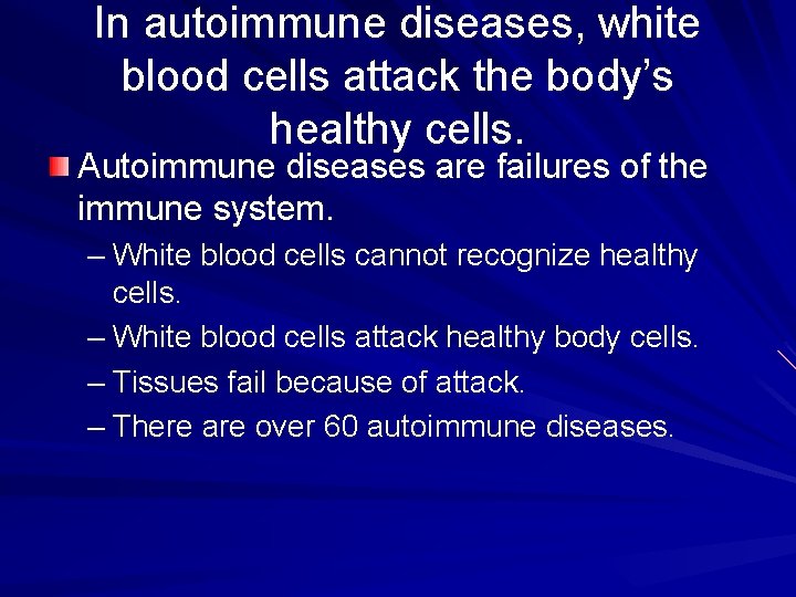 In autoimmune diseases, white blood cells attack the body’s healthy cells. Autoimmune diseases are