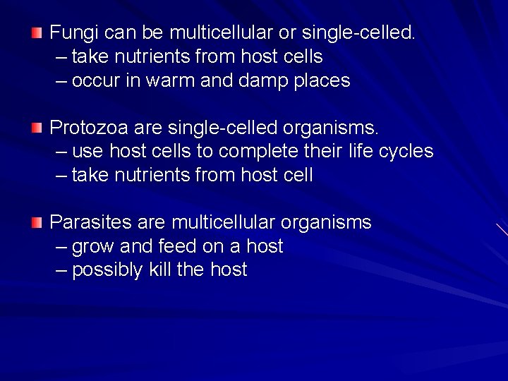 Fungi can be multicellular or single-celled. – take nutrients from host cells – occur